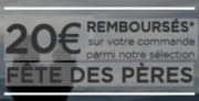 20€ REMBOURSÉS sur votre commande parmi notre sélection FÊTE DES PÈRES
