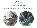 -15% POUR TOUT ACHAT D’UNE STRUCTURE ET D’UNE TOILE